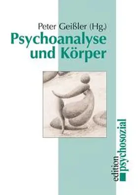 Geißler |  Psychoanalyse und Körper | Buch |  Sack Fachmedien