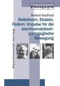 Kaufhold |  Bettelheim, Ekstein, Federn: Impulse für die psychoanalytisch-pädagogische Bewegung | Buch |  Sack Fachmedien