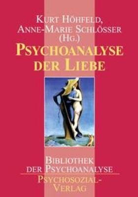 Höhfeld / Schlösser |  Psychoanalyse der Liebe | Buch |  Sack Fachmedien
