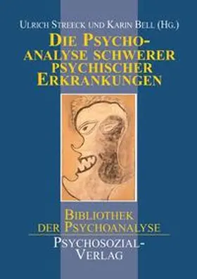 Streeck / Bell |  Die Psychoanalyse schwerer psychischer Erkrankungen | Buch |  Sack Fachmedien