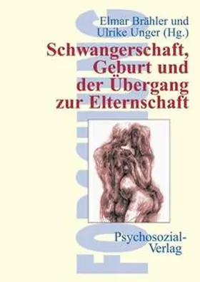 Brähler / Unger |  Schwangerschaft, Geburt und der Übergang zur Elternschaft | Buch |  Sack Fachmedien