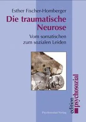 Fischer-Homberger |  Die traumatische Neurose | Buch |  Sack Fachmedien