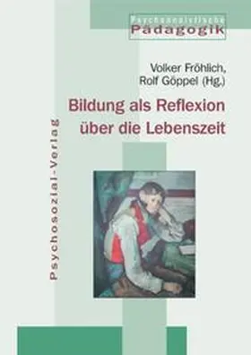 Fröhlich / Göppel |  Bildung als Reflexion über die Lebenszeit | Buch |  Sack Fachmedien