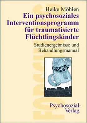 Möhlen |  Ein psychosoziales Interventionsprogramm für traumatisierte Flüchtlingskinder | Buch |  Sack Fachmedien