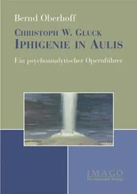 Oberhoff |  Christoph W. Gluck: Iphigenie in Aulis | Buch |  Sack Fachmedien