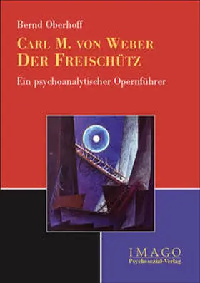 Oberhoff |  Carl M. von Weber: Der Freischütz | Buch |  Sack Fachmedien