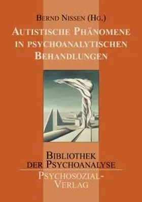 Nissen |  Autistische Phänomene in psychoanalytischen Behandlungen | Buch |  Sack Fachmedien