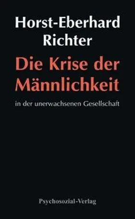 Richter |  Die Krise der Männlichkeit in der unerwachsenen Gesellschaft | Buch |  Sack Fachmedien