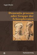 Bleuler |  Dementia praecox oder Gruppe der Schizophrenien | Buch |  Sack Fachmedien