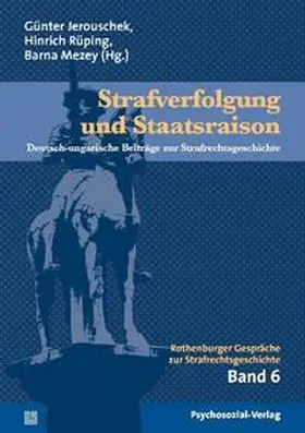 Rüping / Jerouschek / Mezey |  Strafverfolgung und Staatsraison | Buch |  Sack Fachmedien