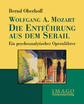 Oberhoff |  Wolfgang A. Mozart: Die Entführung aus dem Serail | Buch |  Sack Fachmedien