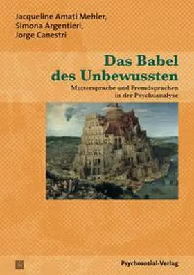 Amati Mehler / Argentieri / Canestri |  Das Babel des Unbewussten | Buch |  Sack Fachmedien