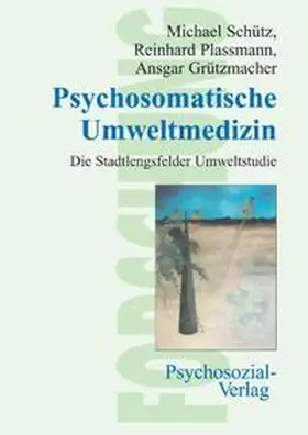 Schütz / Plassmann / Grützmacher |  Psychosomatische Umweltmedizin | Buch |  Sack Fachmedien