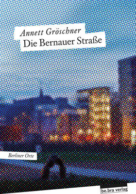 Gröschner | Die Bernauer Straße | Buch | 978-3-89809-192-3 | sack.de
