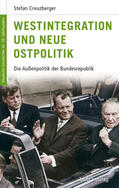 Creuzberger / Görtemaker / Neitzel |  Creuzberger, S: Westintegration und Neue Ostpolitik | Buch |  Sack Fachmedien