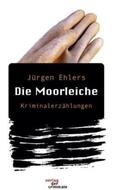 Ehlers |  Die Moorleiche. Kriminalerzählungen | Buch |  Sack Fachmedien