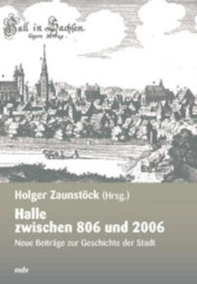 Zaunstöck / Lück / Vollmuth-Lindenthal | Halle zwischen 806 und 2006 | Buch | sack.de