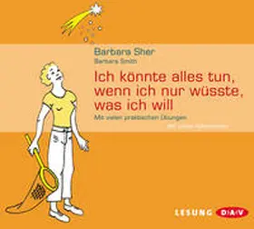 Sher / Smith |  Ich könnte alles tun, wenn ich nur wüsste, was ich will | Sonstiges |  Sack Fachmedien