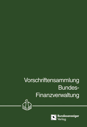 Bundesministerium der Finanzen |  Vorschriftensammlung Bundes-Finanzverwaltung - VSF | Loseblattwerk |  Sack Fachmedien