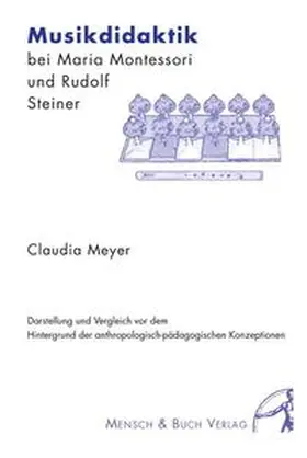 Meyer |  Musikdidaktik bei Maria Montessori und Rudolf Steiner | Buch |  Sack Fachmedien