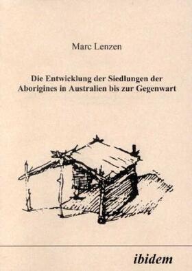 Lenzen | Lenzen, M: Entwicklung der Siedlungen der Aborigines in Aust | Buch | 978-3-89821-042-3 | sack.de