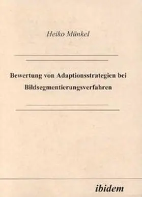 Münkel |  Bewertung von Adaptionsstrategien bei Bildsegmentierungsverfahren | Buch |  Sack Fachmedien