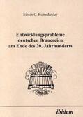 Kuttenkeuler |  Kuttenkeuler, S: Entwicklungsprobleme deutscher Brauereien a | Buch |  Sack Fachmedien