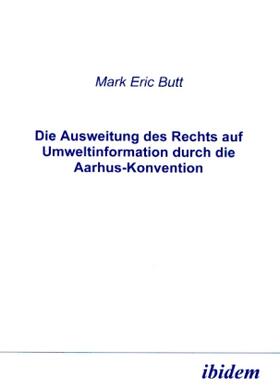 Butt | Die Ausweitung des Rechts auf Umweltinformation durch die Aarhus-Konvention | Buch | 978-3-89821-165-9 | sack.de
