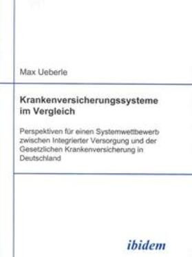 Ueberle | Ueberle, M: Krankenversicherungssysteme im Vergleich. Perspe | Buch | 978-3-89821-175-8 | sack.de