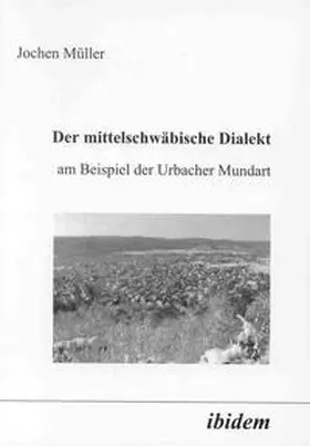 Müller |  Der mittelschwäbische Dialekt am Beispiel der Urbacher Mundart | Buch |  Sack Fachmedien