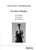 Höller / Maluschka |  Höller, J: Kickbox Aerobic. Grundlagen, Konzeption, Durchfüh | Buch |  Sack Fachmedien