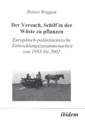 Woggon | Der Versuch, Schilf in der Wüste zu pflanzen | Buch | 978-3-89821-222-9 | sack.de