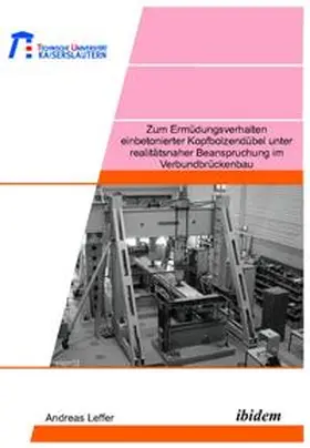 Leffer |  Zum Ermüdungsverhalten einbetonierter Kopfbolzendübel unter realitätsnaher Beanspruchung im Verbundbrückenbau | Buch |  Sack Fachmedien