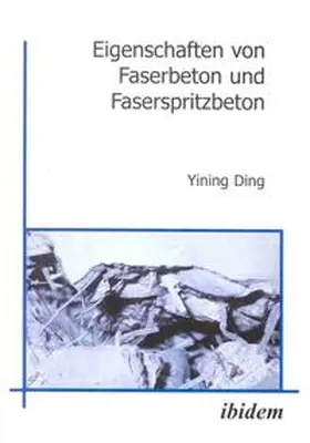 Ding |  Eigenschaften von Faserbeton und Faserspritzbeton | Buch |  Sack Fachmedien