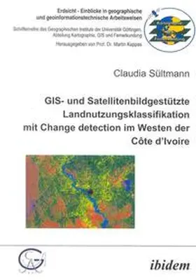 Sültmann |  GIS- und Satellitenbildgestützte Landnutzungsklassifikation mit Change detection im Westen der Côte d'Ivoire | Buch |  Sack Fachmedien