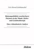 Liebehenschel |  Biokompatibilität resorbierbarer Polymere in der Mund-, Kiefer- und Gesichtschirurgie | Buch |  Sack Fachmedien