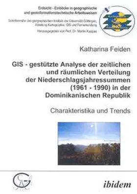 Feiden |  GIS - gestützte Analyse der zeitlichen und räumlichen Verteilung der Niederschlagsjahressummen (1961 - 1990) in der Dominikanischen Republik | Buch |  Sack Fachmedien