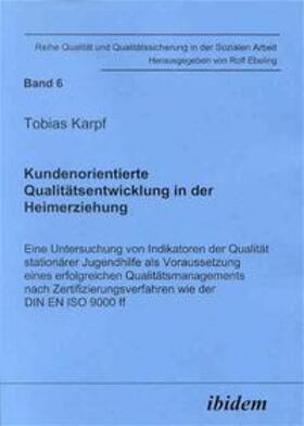 Karpf | Kundenorientierte Qualitätsentwicklung in der Heimerziehung | Buch | 978-3-89821-385-1 | sack.de