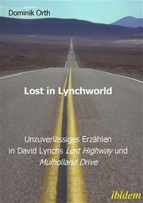 Orth |  Lost in Lynchworld - Unzuverlässiges Erzählen in David Lynchs "Lost Highway" und "Mulholland Drive" | Buch |  Sack Fachmedien