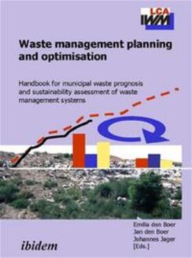Boer / Jager |  Waste management planning and optimisation. Handbook for municipal waste prognosis and sustainability assessment of waste management systems | Buch |  Sack Fachmedien