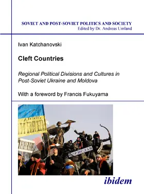 Katchanovski |  Cleft Countries - Regional Political Divisions and Cultures in Post-Soviet Ukraine and Moldova | Buch |  Sack Fachmedien