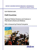 Katchanovski |  Cleft Countries - Regional Political Divisions and Cultures in Post-Soviet Ukraine and Moldova | Buch |  Sack Fachmedien