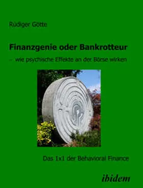 Götte |  Finanzgenie oder Bankrotteur - wie psychische Effekte an der Börse wirken. Das 1x1 der Behavioral Finance | Buch |  Sack Fachmedien