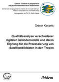 Kessels / Kappas |  Qualitätsanalyse verschiedener digitaler Geländemodelle und deren Eignung für die Prozessierung von Satellitenbilddaten in den Tropen | Buch |  Sack Fachmedien