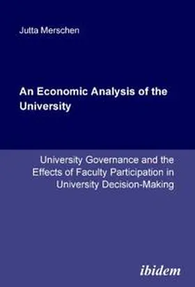 Merschen |  An Economic Analysis of the University. University Governance and the Effects of Faculty Participation in University Decision-Making | Buch |  Sack Fachmedien