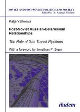 Yafimava / Umland | Post-Soviet Russian-Belarussian Relationships. The Role of Gas Transit Pipelines | Buch | 978-3-89821-655-5 | sack.de