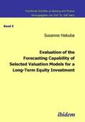 Hakuba / Jasny |  Evaluation of the Forecasting Capability of Selected Valuation Models for a Long-Term Equity Investment | Buch |  Sack Fachmedien