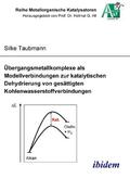 Taubmann / Alt |  Übergangsmetallkomplexe als Modellverbindungen zur katalytischen Dehydrierung von gesättigten Kohlenwasserstoffverbindungen | Buch |  Sack Fachmedien