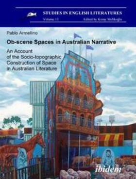 Armellino / Melikoglu | Ob-scene Spaces in Australian Narrative. An Account of the Socio-topographic Construction of Space in Australian Literature. | Buch | 978-3-89821-873-3 | sack.de
