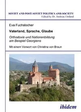 Fuchslocher / Umland |  Vaterland, Sprache, Glaube. Orthodoxie und Nationenbildung am Beispiel Georgiens. Mit einem Vorwort von Christina von Braun | Buch |  Sack Fachmedien